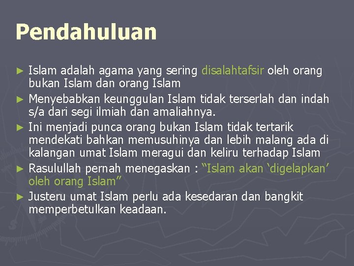 Pendahuluan Islam adalah agama yang sering disalahtafsir oleh orang bukan Islam dan orang Islam