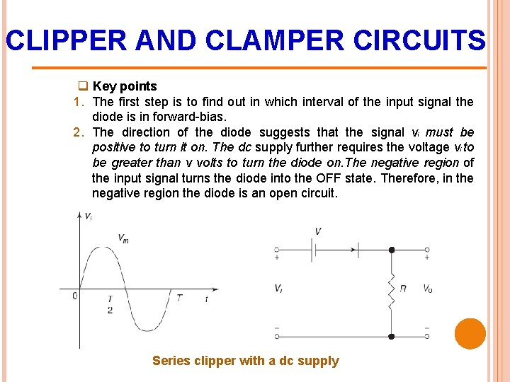 CLIPPER AND CLAMPER CIRCUITS q Key points 1. The first step is to find