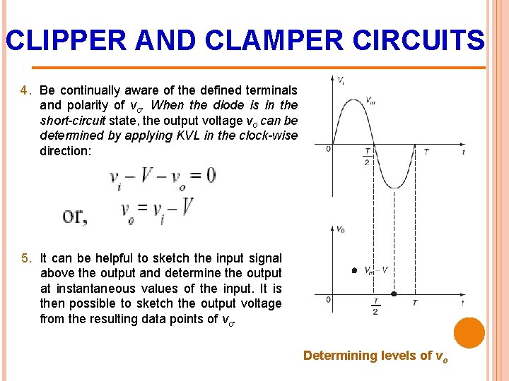 CLIPPER AND CLAMPER CIRCUITS 4. Be continually aware of the defined terminals and polarity