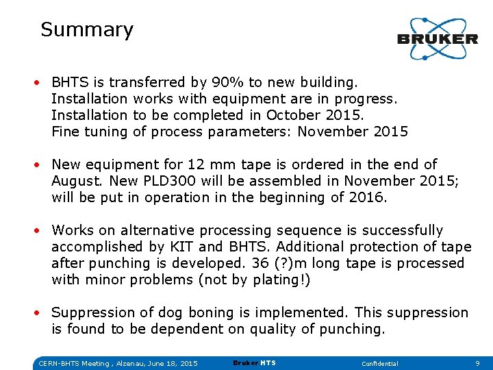 Summary • BHTS is transferred by 90% to new building. Installation works with equipment
