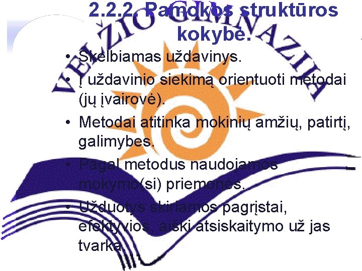 2. 2. 2. Pamokos struktūros kokybė. • Skelbiamas uždavinys. • Į uždavinio siekimą orientuoti