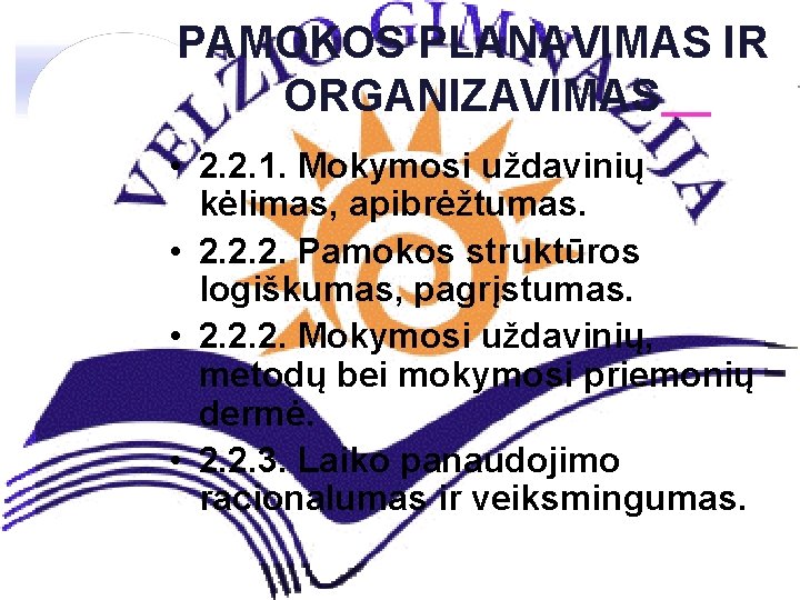 PAMOKOS PLANAVIMAS IR ORGANIZAVIMAS • 2. 2. 1. Mokymosi uždavinių kėlimas, apibrėžtumas. • 2.