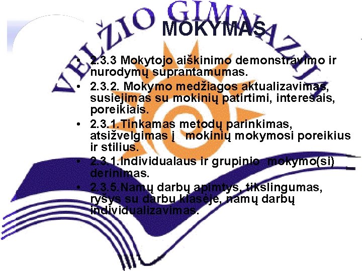 MOKYMAS • 2. 3. 3 Mokytojo aiškinimo demonstravimo ir nurodymų suprantamumas. • 2. 3.