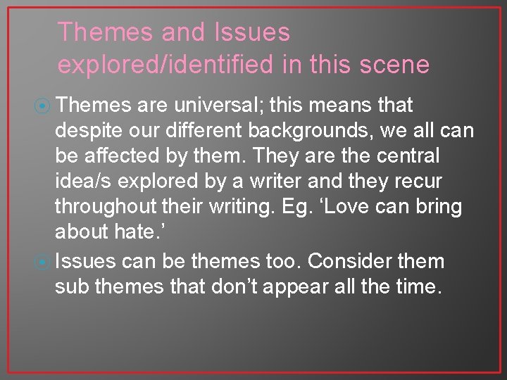 Themes and Issues explored/identified in this scene ⦿ Themes are universal; this means that Themes and Issues explored/identified in this scene ⦿ Themes are universal; this means that
