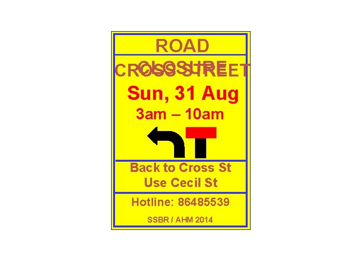 ROAD CLOSURE CROSS STREET Sun, 31 Aug 3 am – 10 am Back to