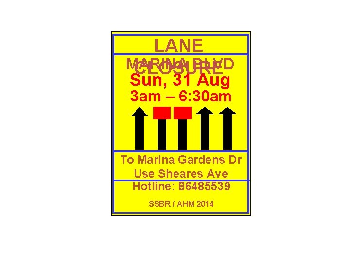 LANE MARINA BLVD CLOSURE Sun, 31 Aug 3 am – 6: 30 am To