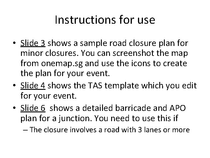Instructions for use • Slide 3 shows a sample road closure plan for minor