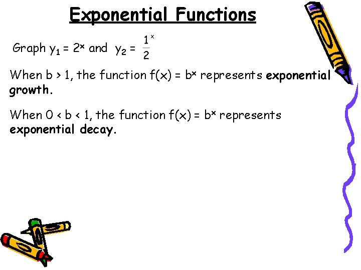 Exponential Functions Graph y 1 = 2 x and y 2 = When b