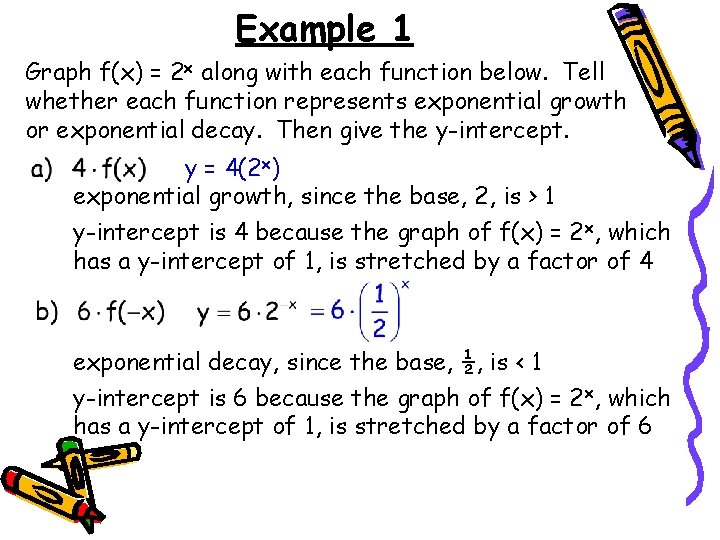 Example 1 Graph f(x) = 2 x along with each function below. Tell whether