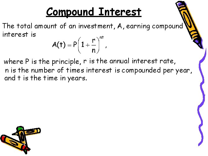 Compound Interest The total amount of an investment, A, earning compound interest is where