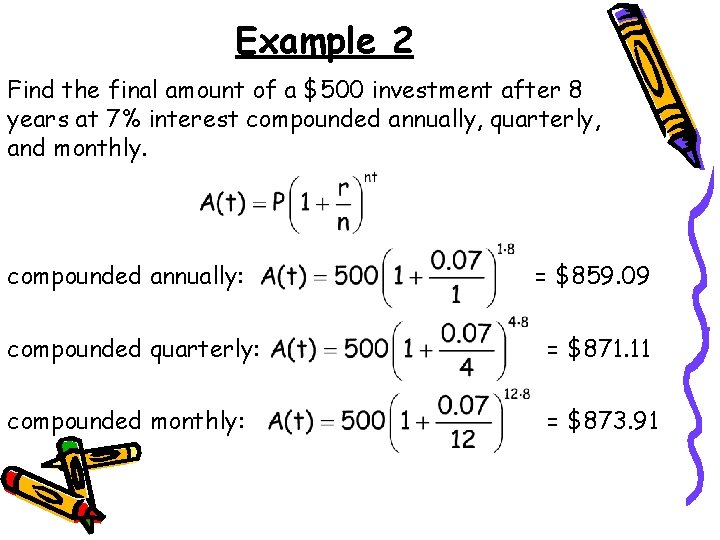 Example 2 Find the final amount of a $500 investment after 8 years at