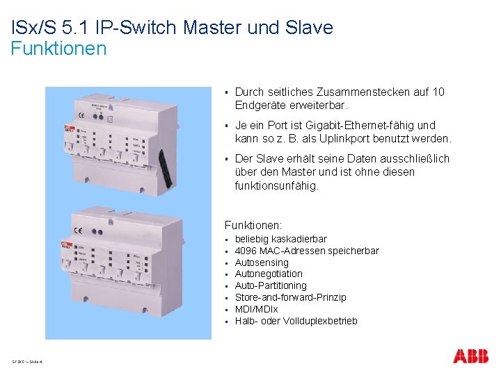 ISx/S 5. 1 IP-Switch Master und Slave Funktionen § Durch seitliches Zusammenstecken auf 10