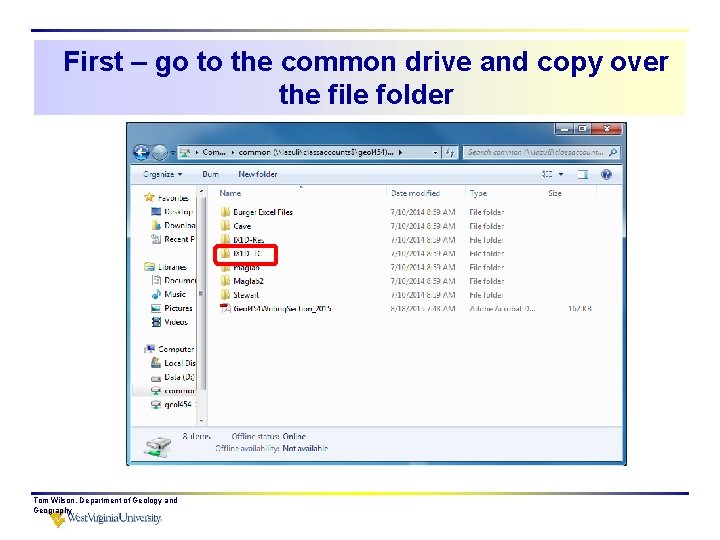 First – go to the common drive and copy over the file folder Tom