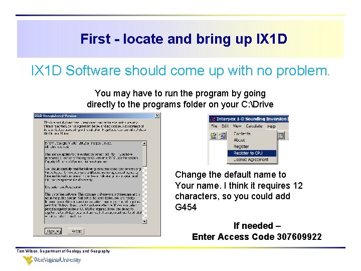 First - locate and bring up IX 1 D Software should come up with