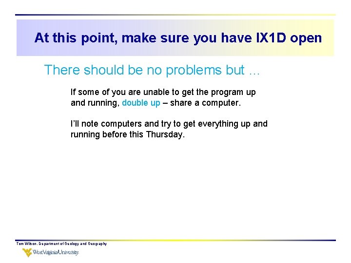 At this point, make sure you have IX 1 D open There should be