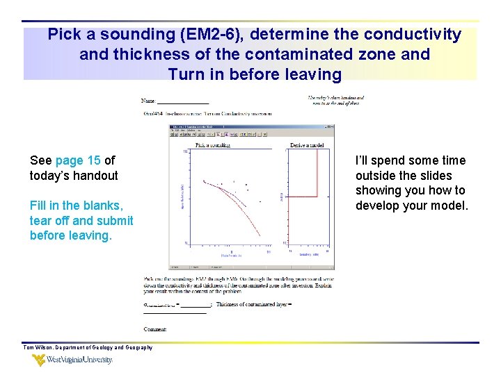 Pick a sounding (EM 2 -6), determine the conductivity and thickness of the contaminated