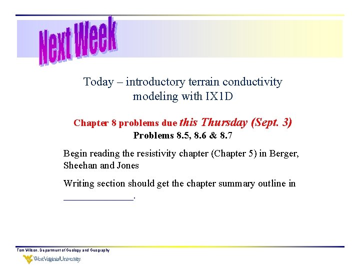 Today – introductory terrain conductivity modeling with IX 1 D Chapter 8 problems due
