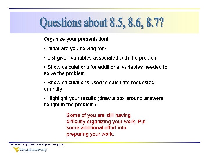 Organize your presentation! • What are you solving for? • List given variables associated