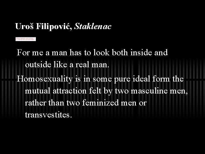 Uroš Filipović, Staklenac For me a man has to look both inside and outside