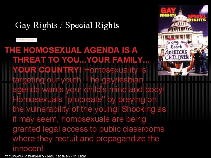 Gay Rights / Special Rights THE HOMOSEXUAL AGENDA IS A THREAT TO YOU. .