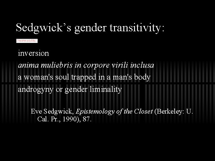 Sedgwick’s gender transitivity: inversion anima muliebris in corpore virili inclusa a woman's soul trapped