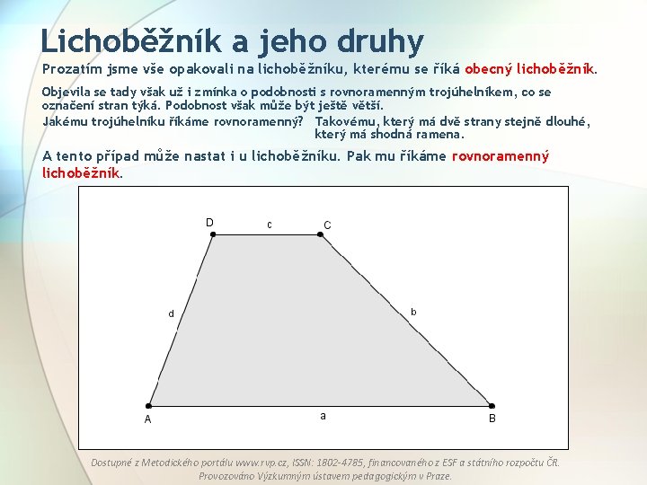 Lichoběžník a jeho druhy Prozatím jsme vše opakovali na lichoběžníku, kterému se říká obecný