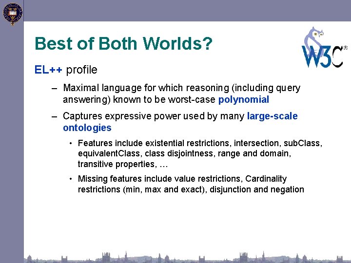Best of Both Worlds? EL++ profile – Maximal language for which reasoning (including query