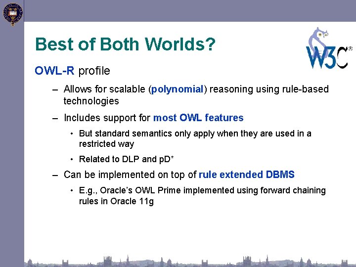 Best of Both Worlds? OWL-R profile – Allows for scalable (polynomial) reasoning using rule-based