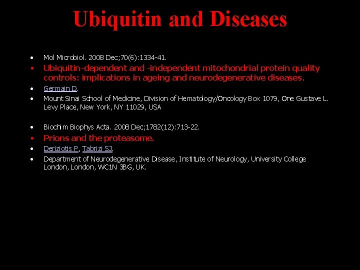 Ubiquitin and Diseases • Mol Microbiol. 2008 Dec; 70(6): 1334 -41. • Ubiquitin-dependent and