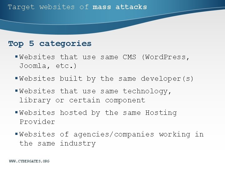 Target websites of mass attacks Top 5 categories § Websites that use same CMS