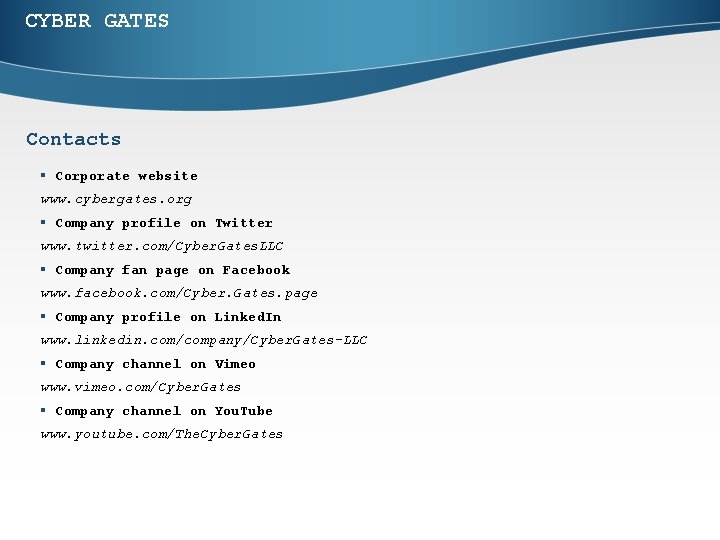 CYBER GATES Contacts § Corporate website www. cybergates. org § Company profile on Twitter