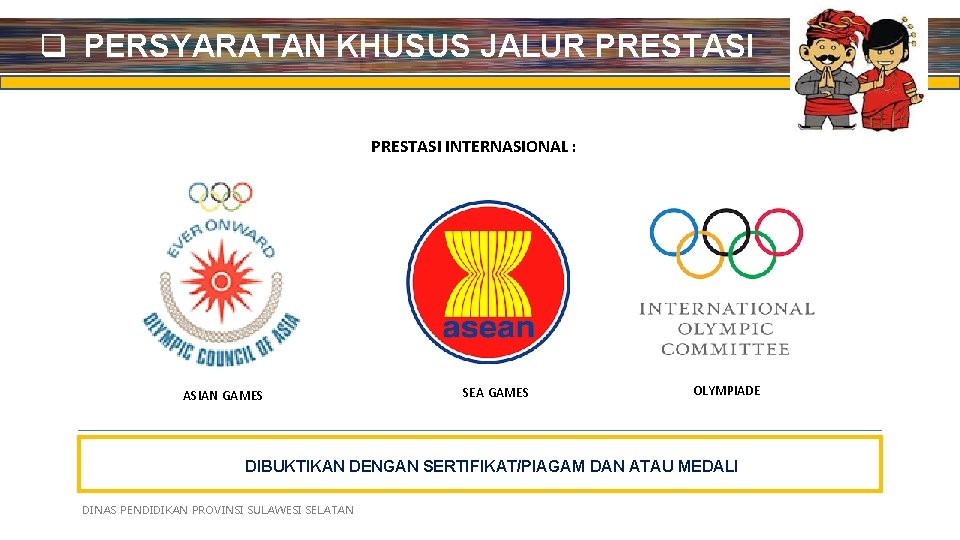 q PERSYARATAN KHUSUS JALUR PRESTASI INTERNASIONAL : ASIAN GAMES SEA GAMES OLYMPIADE DIBUKTIKAN DENGAN