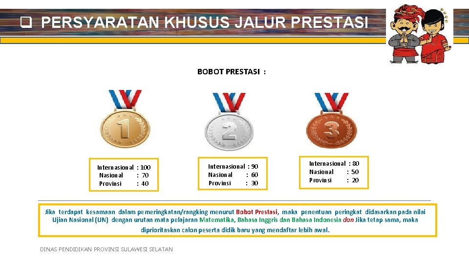 q PERSYARATAN KHUSUS JALUR PRESTASI BOBOT PRESTASI : Internasional : 100 Nasional : 70