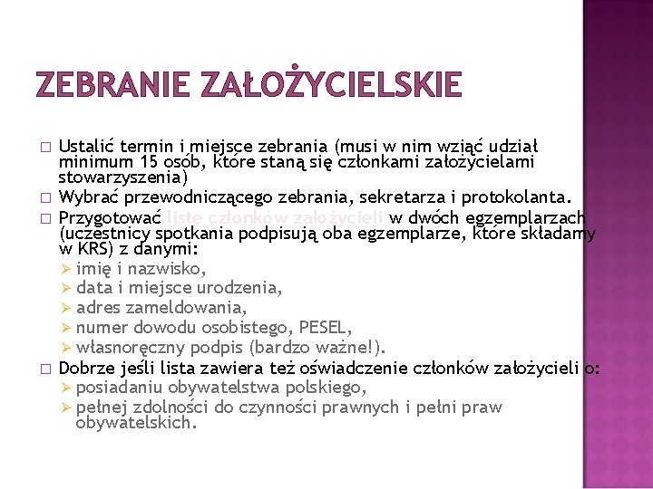 ZEBRANIE ZAŁOŻYCIELSKIE � � Ustalić termin i miejsce zebrania (musi w nim wziąć udział