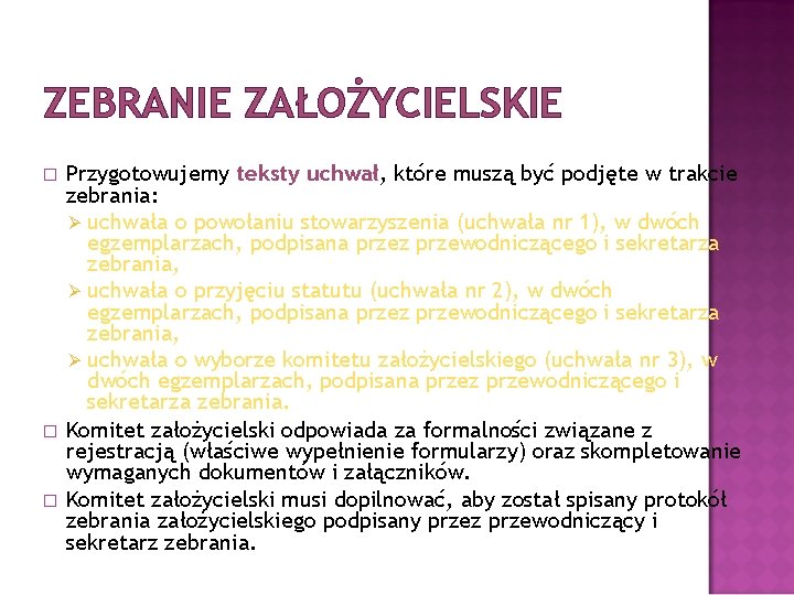 ZEBRANIE ZAŁOŻYCIELSKIE � � � Przygotowujemy teksty uchwał, które muszą być podjęte w trakcie