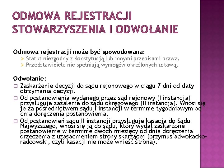 ODMOWA REJESTRACJI STOWARZYSZENIA I ODWOŁANIE Odmowa rejestracji może być spowodowana: Ø Ø Statut niezgodny