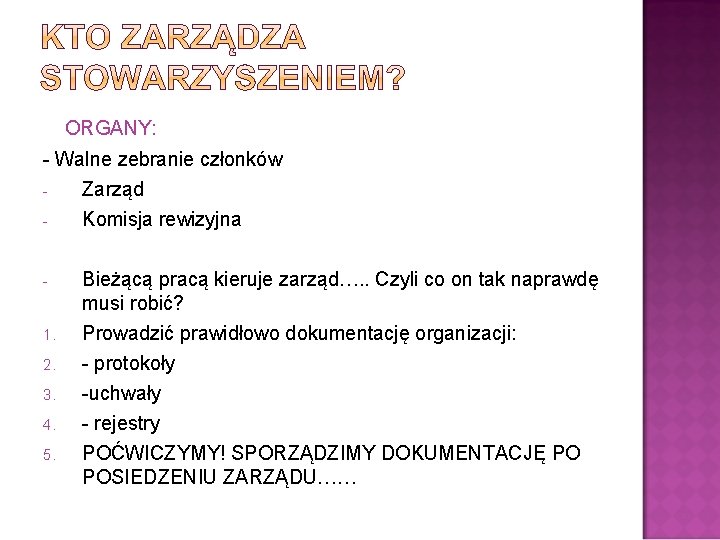 ORGANY: - Walne zebranie członków Zarząd Komisja rewizyjna 1. 2. 3. 4. 5. Bieżącą