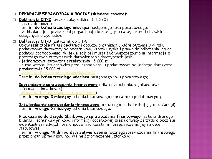 � � � DEKARACJE/SPRAWOZDANIA ROCZNE (składane zawsze): Deklaracja CIT-8 (wraz z załącznikiem CIT-8/O) -