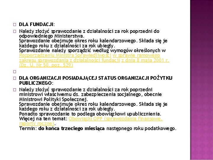 � � � DLA FUNDACJI: Należy złożyć sprawozdanie z działalności za rok poprzedni do