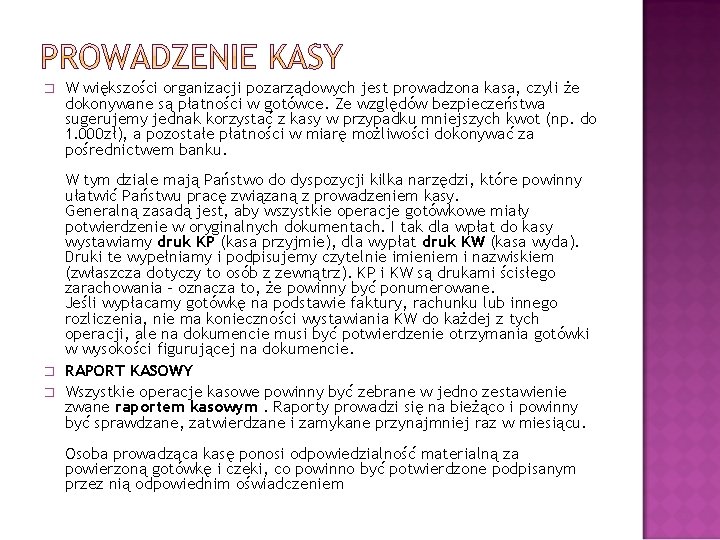 � � � W większości organizacji pozarządowych jest prowadzona kasa, czyli że dokonywane są