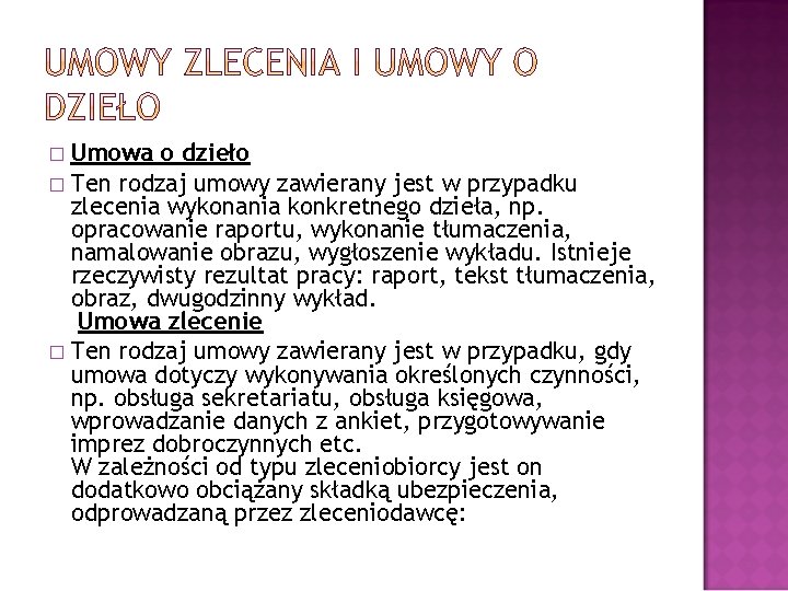 Umowa o dzieło � Ten rodzaj umowy zawierany jest w przypadku zlecenia wykonania konkretnego