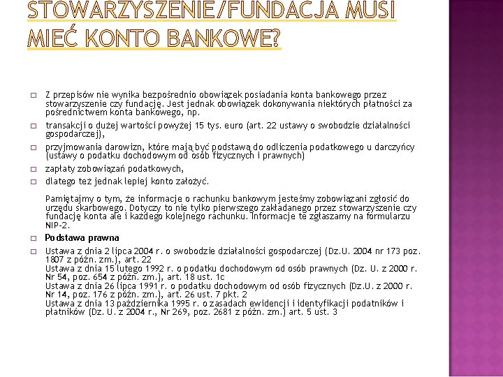 STOWARZYSZENIE/FUNDACJA MUSI MIEĆ KONTO BANKOWE? � � � � Z przepisów nie wynika bezpośrednio