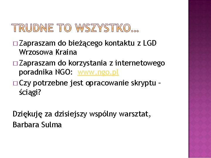 � Zapraszam do bieżącego kontaktu z LGD Wrzosowa Kraina � Zapraszam do korzystania z