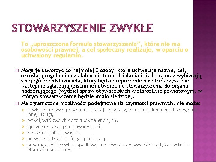 STOWARZYSZENIE ZWYKŁE To „uproszczona formuła stowarzyszenia”, które nie ma osobowości prawnej, a cel społeczny