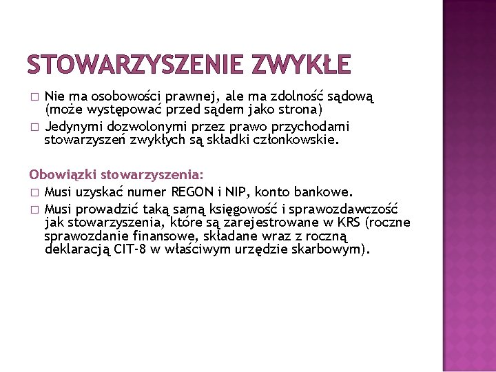 STOWARZYSZENIE ZWYKŁE � � Nie ma osobowości prawnej, ale ma zdolność sądową (może występować