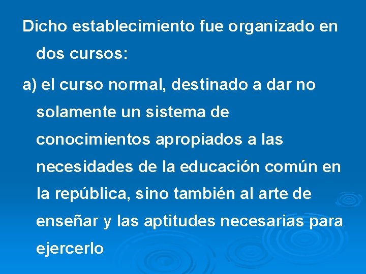 Dicho establecimiento fue organizado en dos cursos: a) el curso normal, destinado a dar