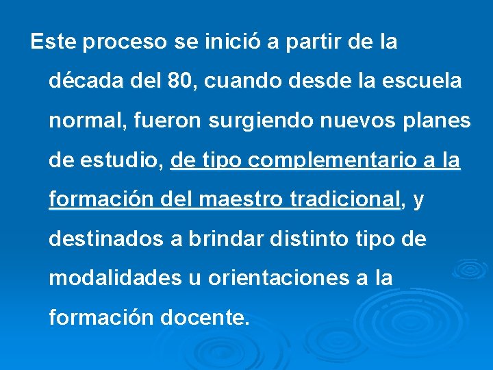 Este proceso se inició a partir de la década del 80, cuando desde la