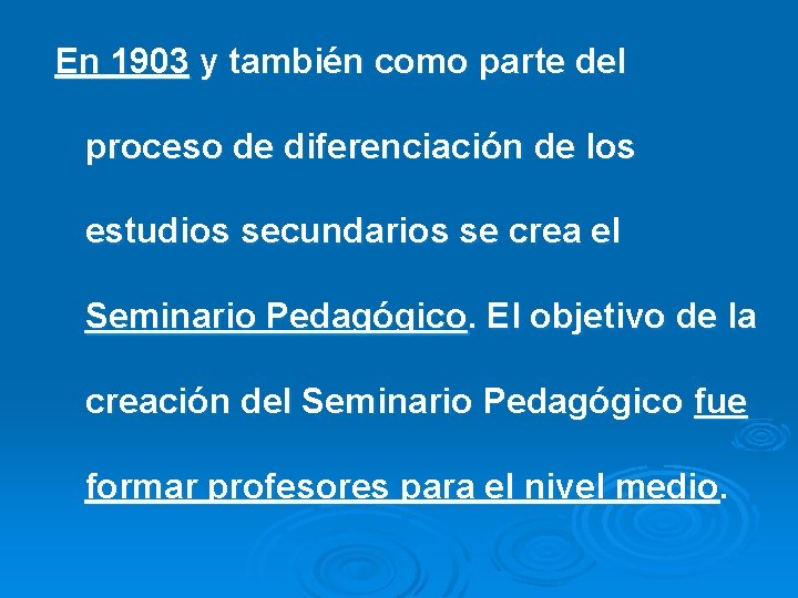 En 1903 y también como parte del proceso de diferenciación de los estudios secundarios