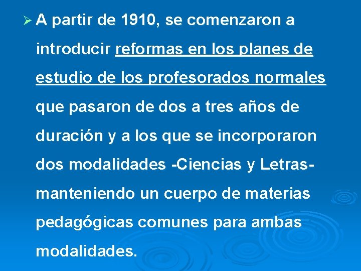 Ø A partir de 1910, se comenzaron a introducir reformas en los planes de