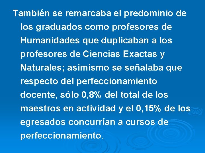 También se remarcaba el predominio de los graduados como profesores de Humanidades que duplicaban